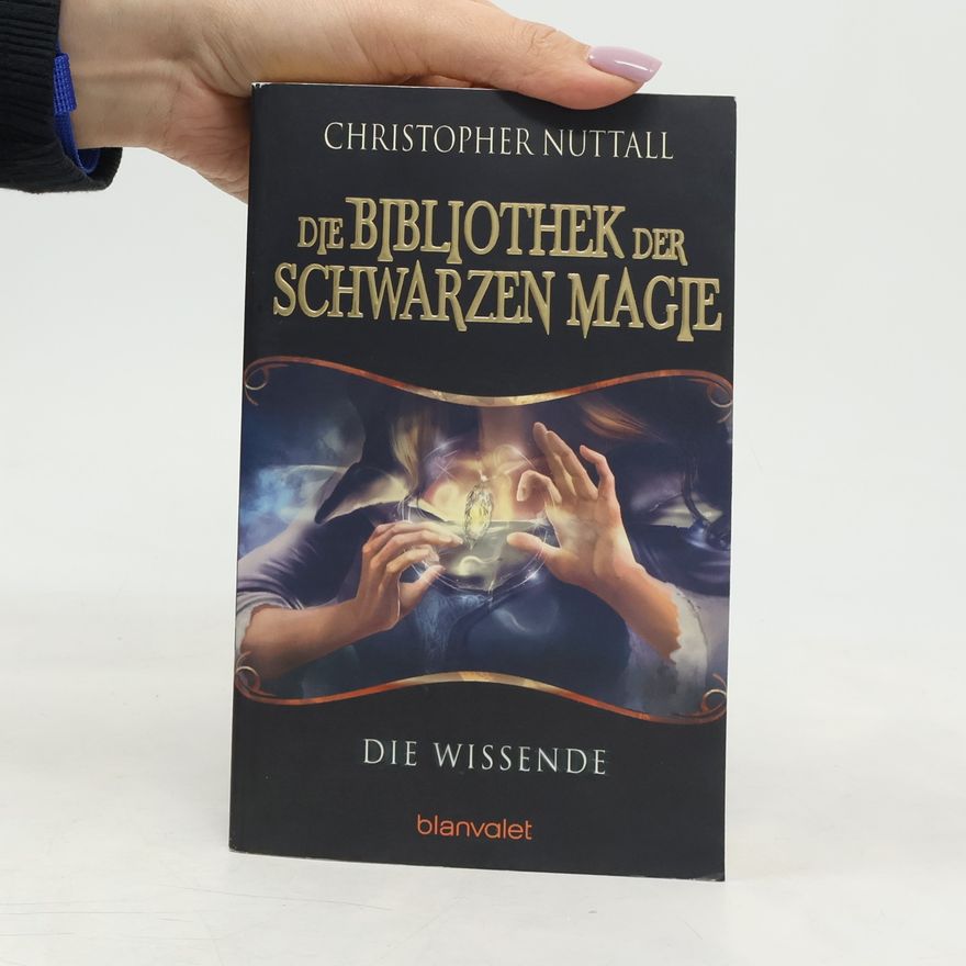 Christopher Nuttall Die Bibliothek der Schwarzen Magie 1. Die Wissende