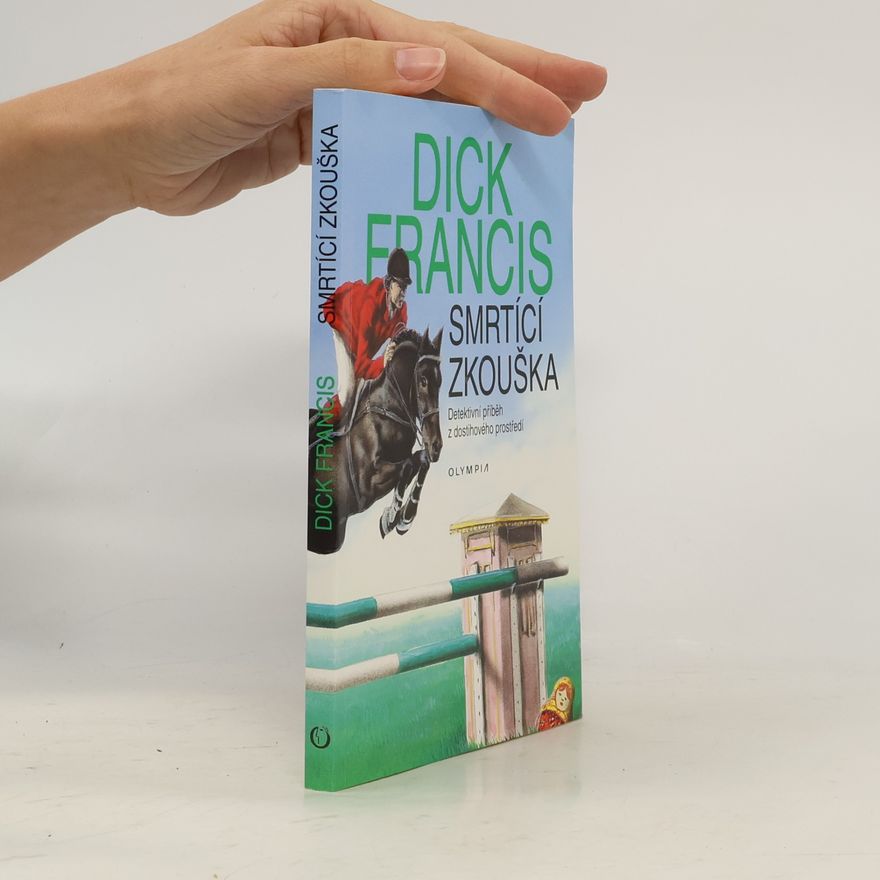 Dick Francis Smrtící zkouška