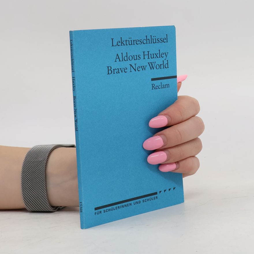 Heinz Ludwig Arnold Aldous Huxley, Brave new world, schöne neue Welt