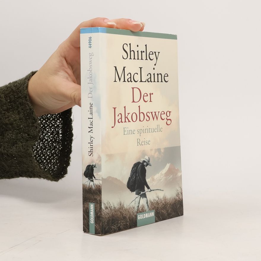 Shirley MacLaine Der Jakobsweg. Eine spirituelle Reise.