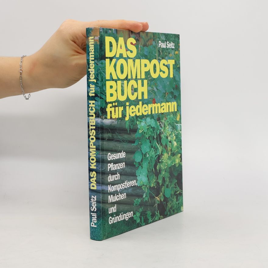 Paul Seitz Das Kompostbuch für jedermann