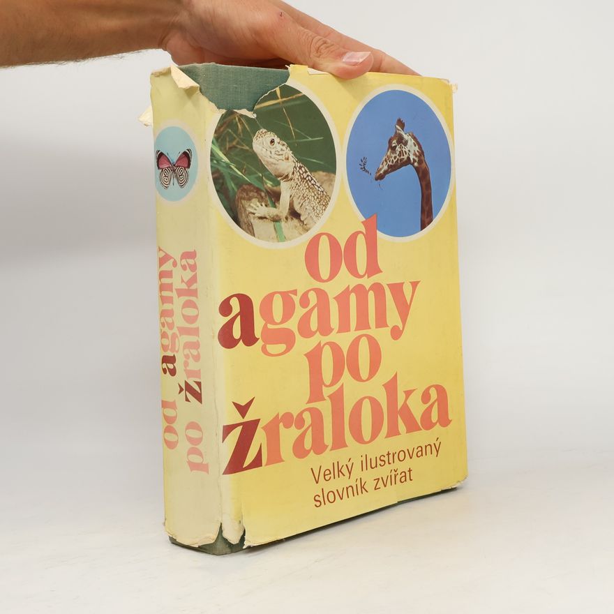 Autorenkollektiv Od agamy po žraloka. Velký ilustrovaný slovník zvířat