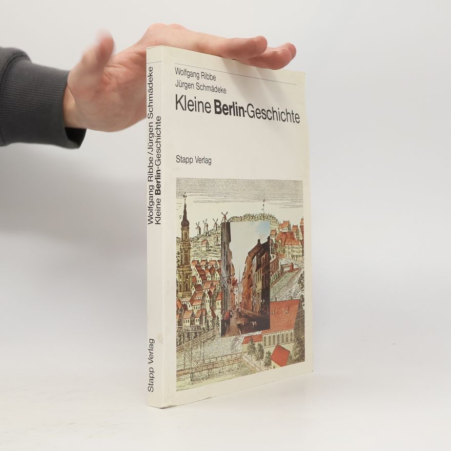 Jürgen Schmädeke Kleine Berlin-Geschichte