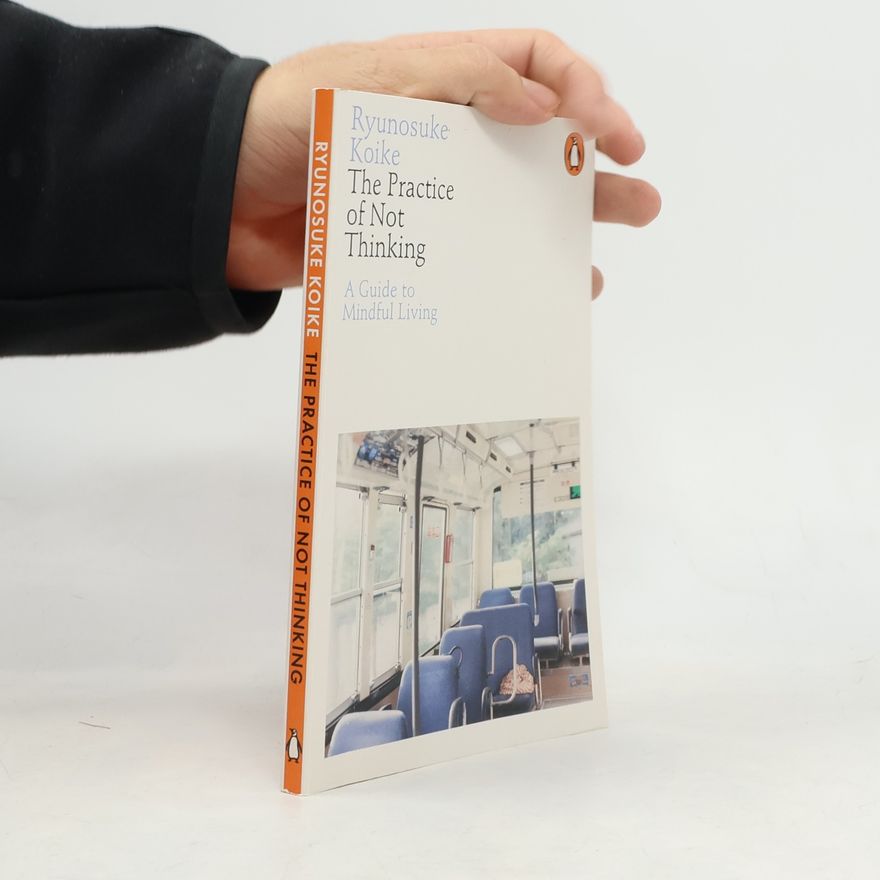 Ryūnosuke Koike The Practice of Not Thinking