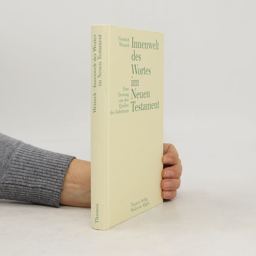 Friedrich Weinreb Innenwelt des Wortes im Neuen Testament