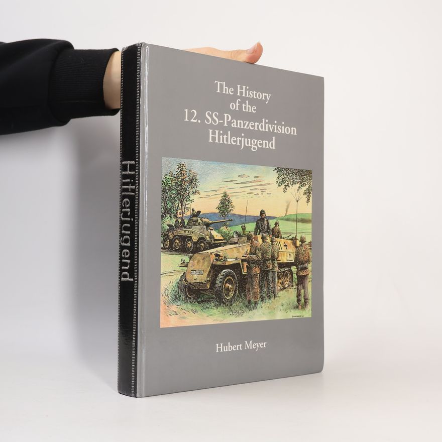 Hubert Meyer The History of the 12. SS-Panzerdivision