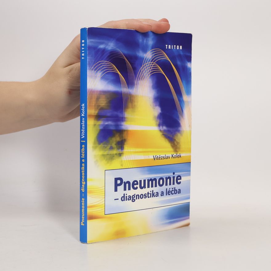 Vítězslav Kolek Pneumonie - diagnostika a léčba