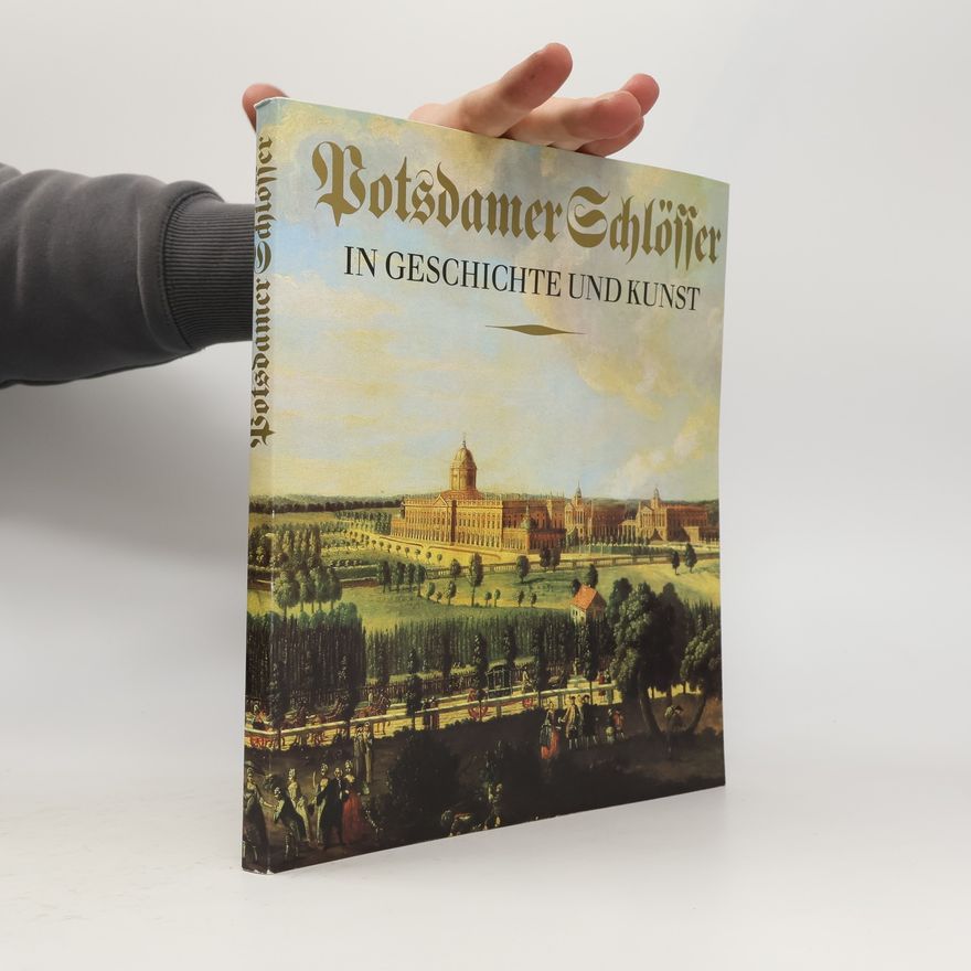 Udo Dräger Potsdamer Schlösser in Geschichte und Kunst