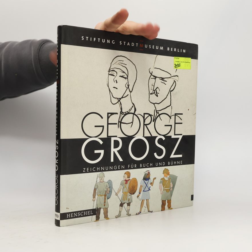 George Grosz George Grosz - Zeichnungen für Buch und Bühne