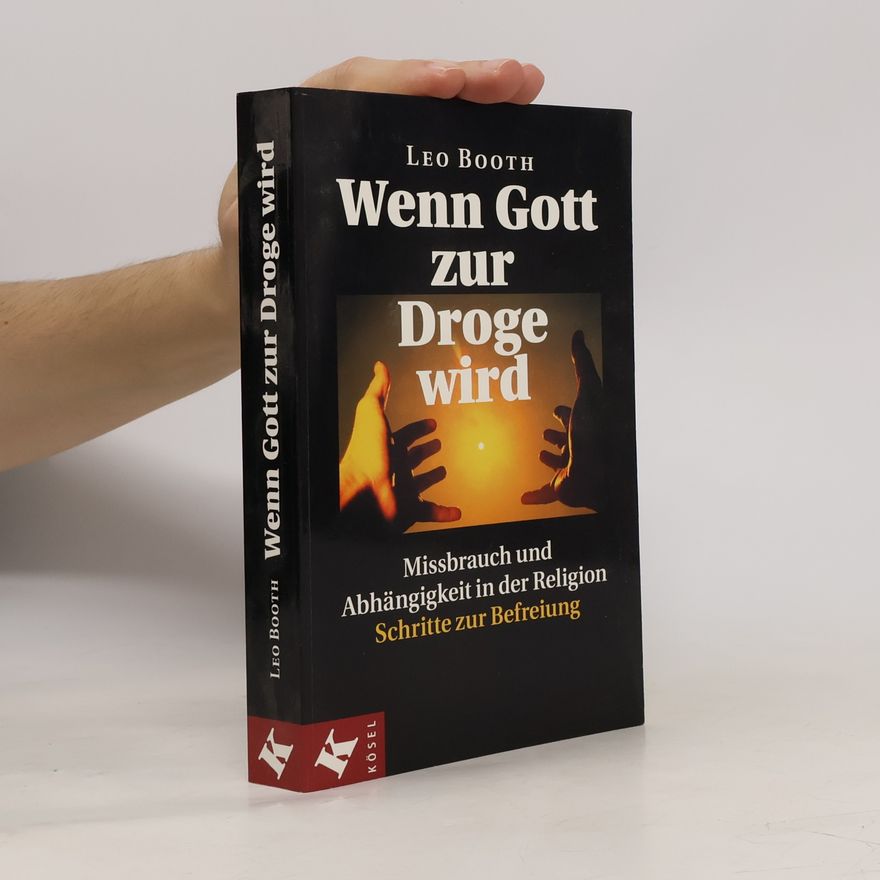 Leo Booth Wenn Gott zur Droge wird