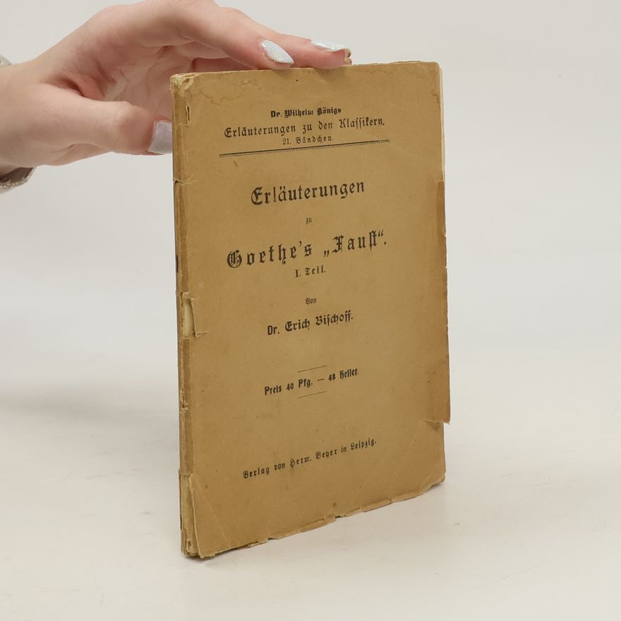 Erich Bischoff Erläuterungen zu Goethe's „Faust“ I.