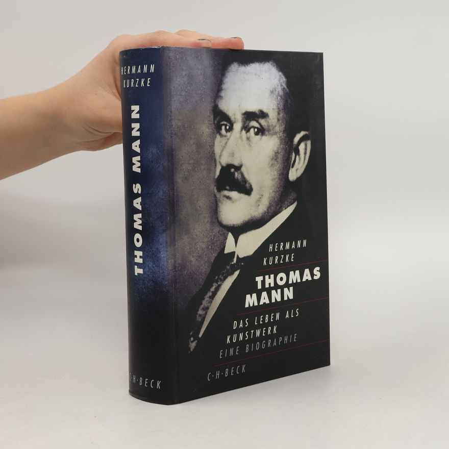Hermann Kurzke Thomas Mann : das Leben als Kunstwerk