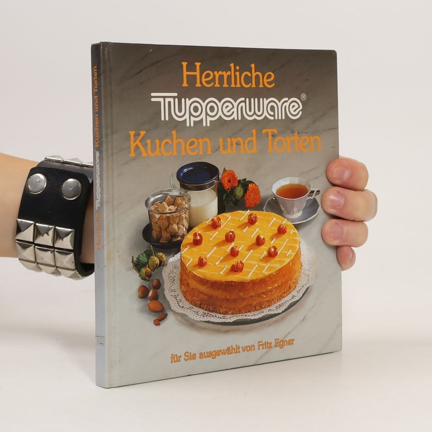 Fritz Egner Herrliche Tupperware. Kuchen und Torten