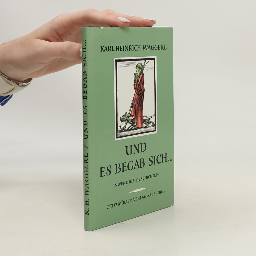 Karl Heinrich Waggerl Und es begab sich...