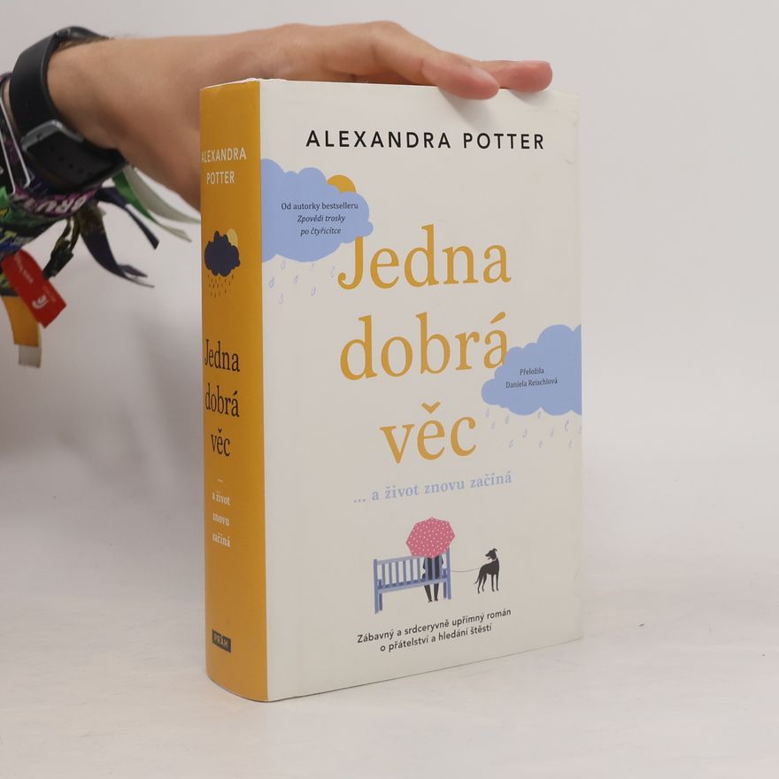 Alexandra Potter Jedna dobrá věc : ... a život znovu začíná
