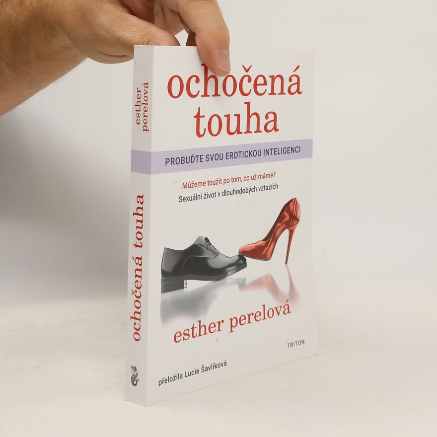 Esther Perel Ochočená touha: Probuďte svou erotickou inteligenci