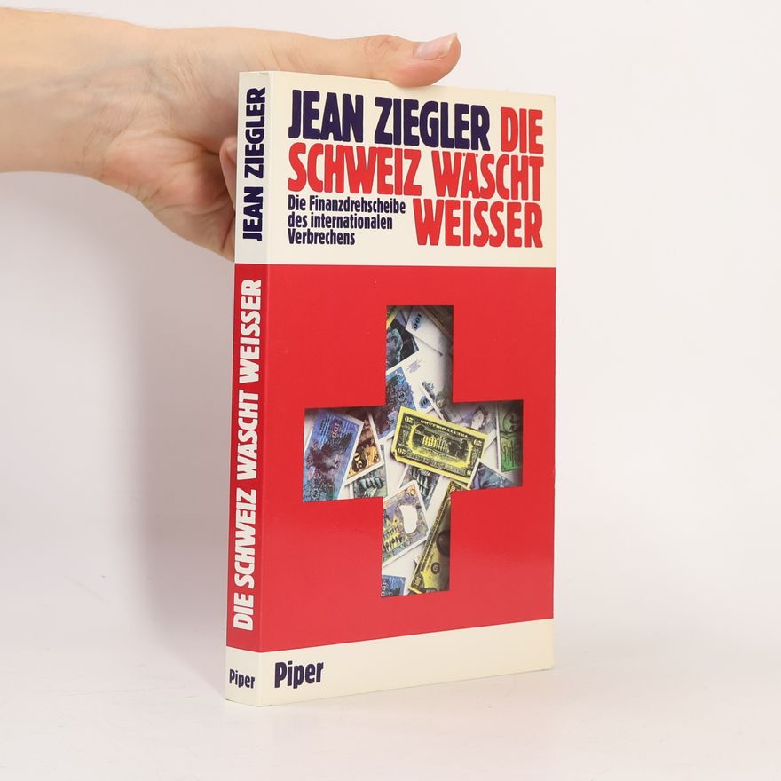 Jean Ziegler Die Schweiz wäscht weisser