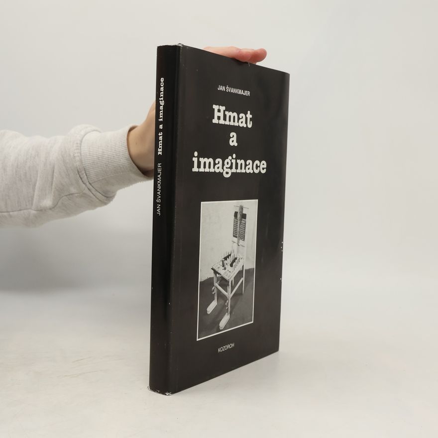 Jan Švankmajer Hmat a imaginace