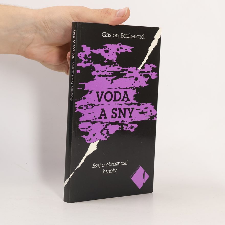 Gaston Bachelard Voda a sny: Esej o obraznosti hmoty