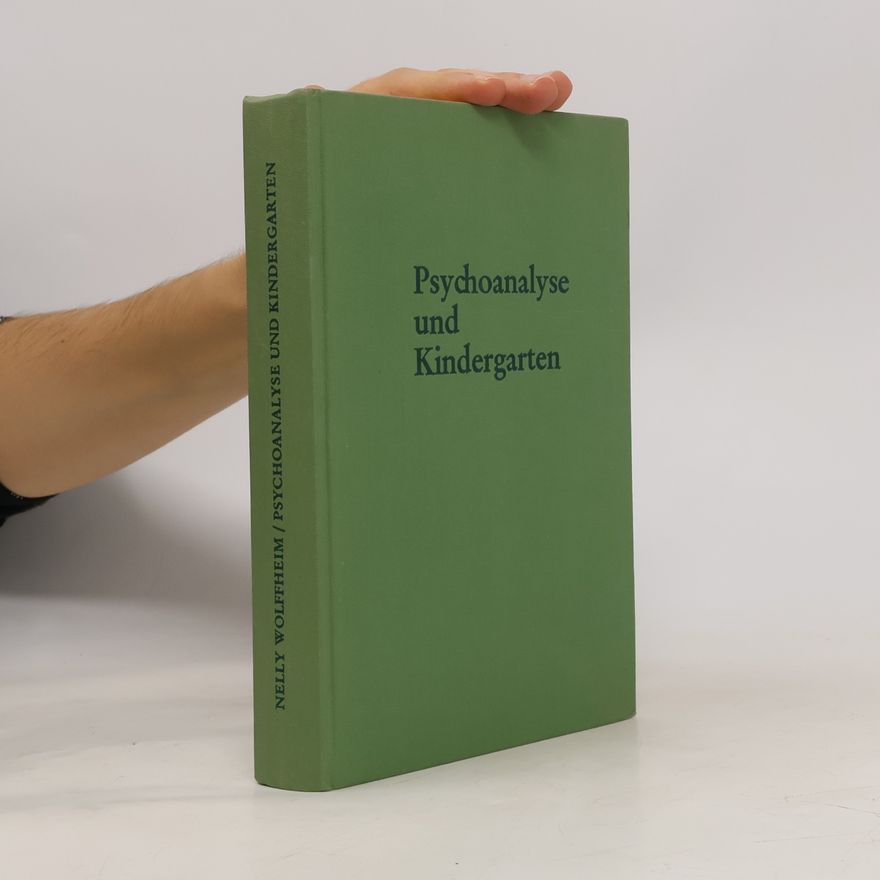 Nelly Wolffheim Psychoanalyse und Kindergarten und andere Arbeiten zur Kinderpsychologie.