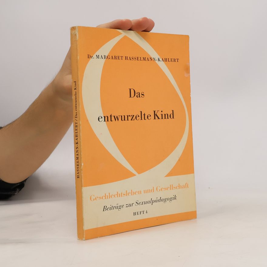 Margaret Hasselmann-Kahlert Das entwurzelte Kind