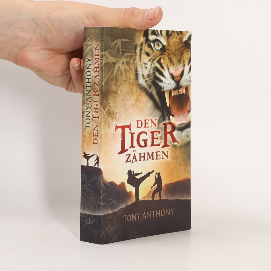 Tony Anthony Den Tiger zähmen