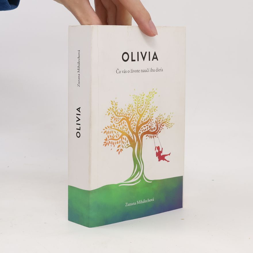 Zuzana Mihálechová Olivia. Čo vás o živote naučí iba dieťa.
