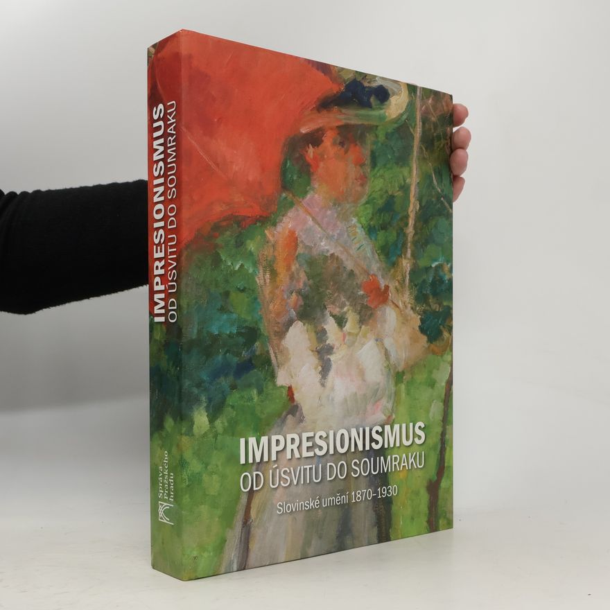 Various authors Impresionismus od úsvitu do soumraku : slovinské umění 1870-1930