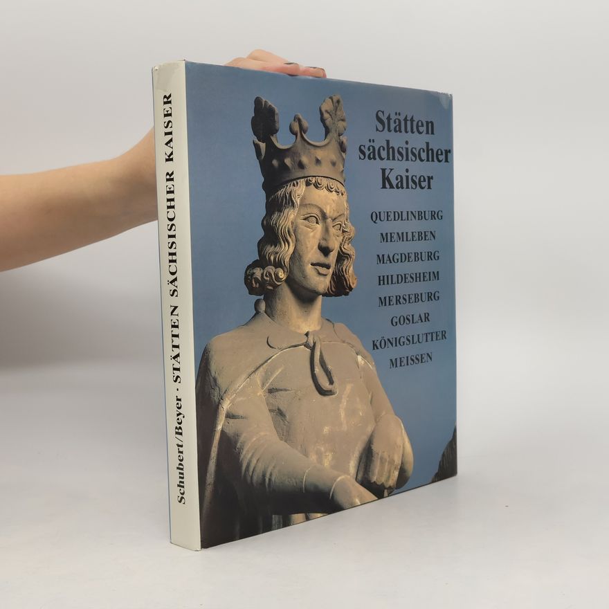 Ernst Schubert Stätten sächsischer Kaiser