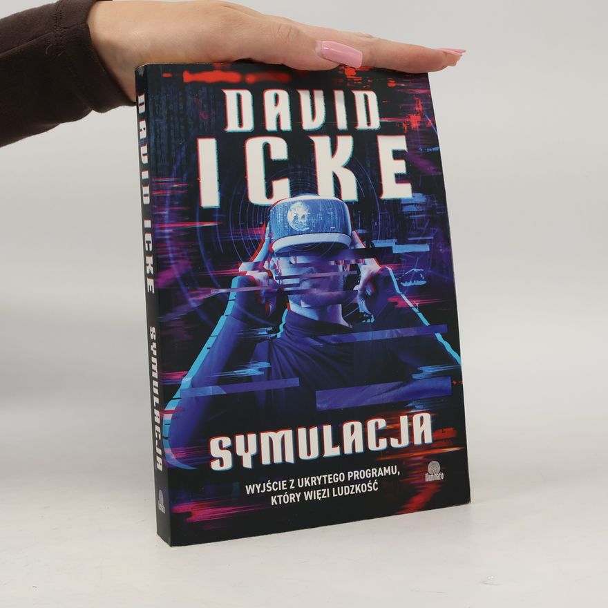 David Icke Symulacja: Wyjście z ukrytego programu, który więzi ludzkość