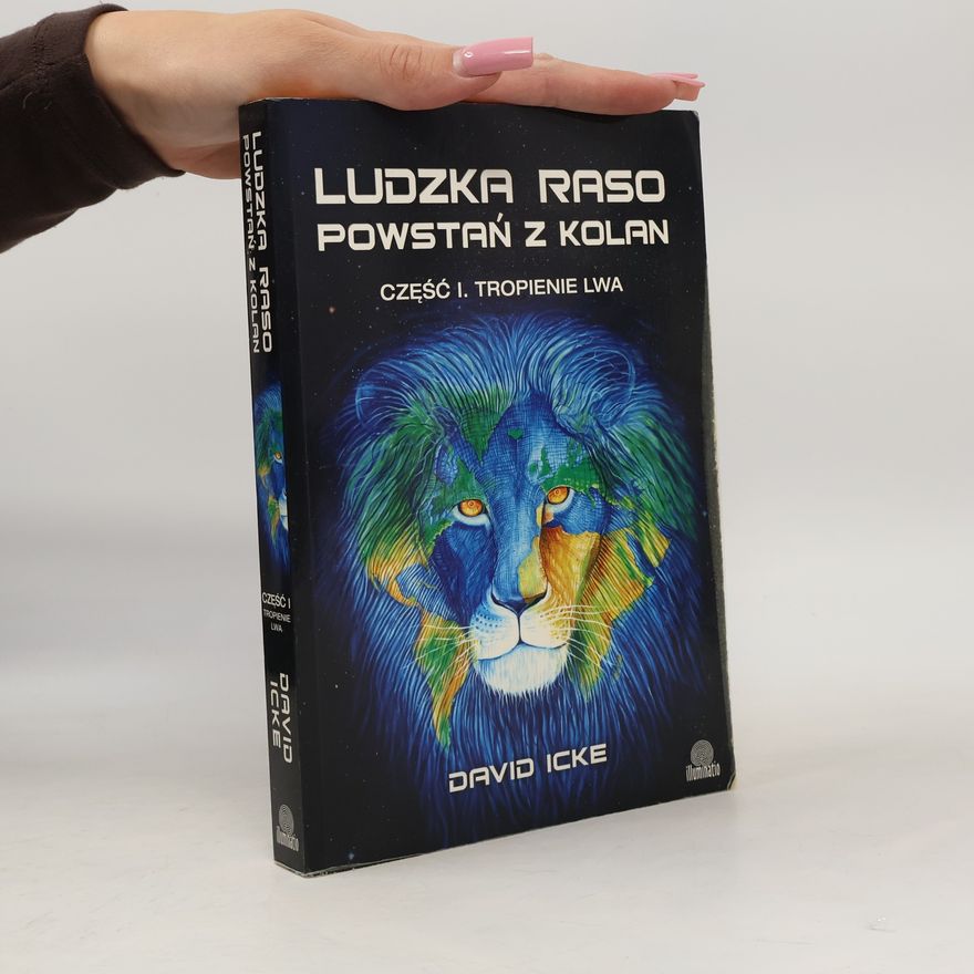 David Icke Ludzka raso, powstań z kolan. Tropienie lwa
