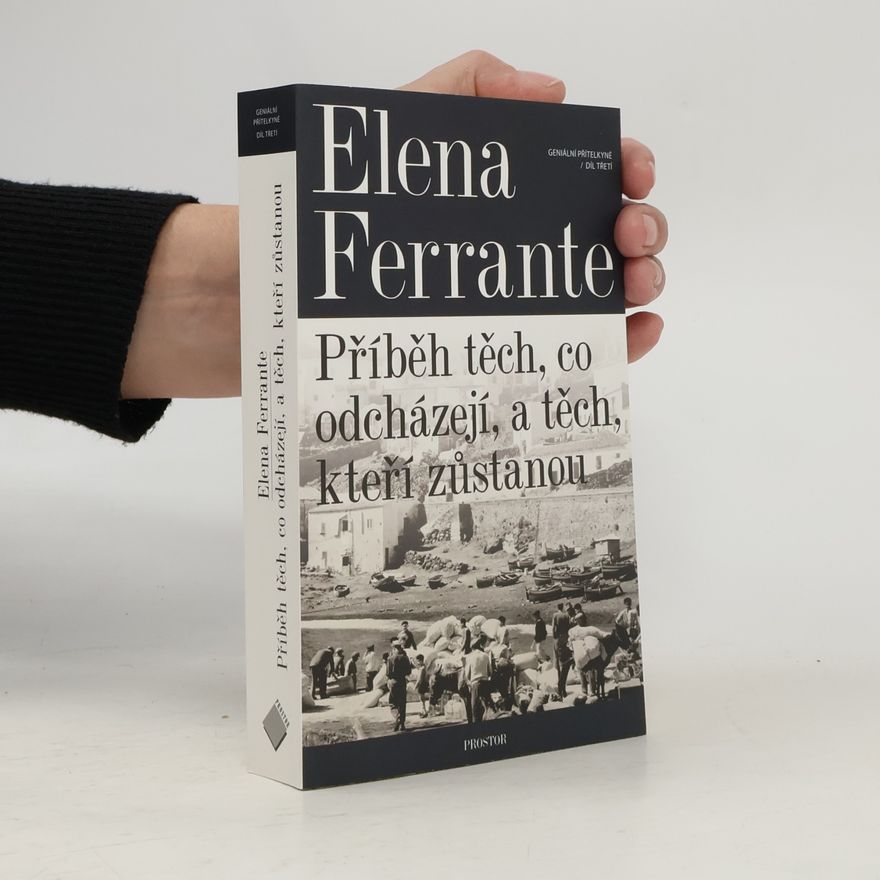 Elena Ferrante Geniální přítelkyně 3. Příběh těch, co odcházejí, a těch, kteří zůstanou