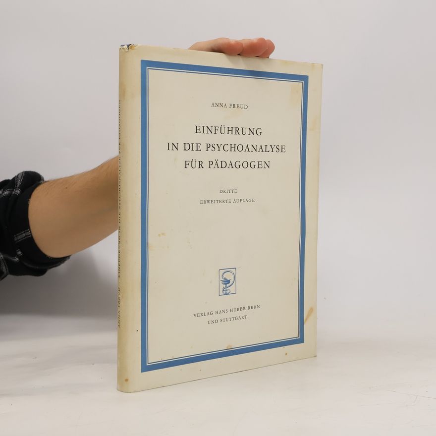 Anna Freud Einführung in die Psychoanalyse für Pädagogen