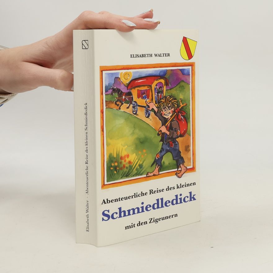Elisabeth Walter Abenteuerliche Reise des kleinen Schmiedledick mit den Zigeunern