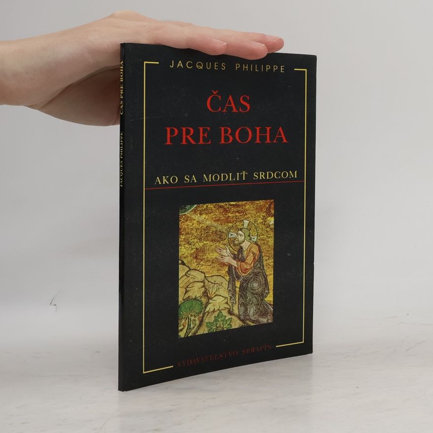 Jacques-Philippe Saint-Gérand Čas pre Boha. Ako sa modliť srdcom