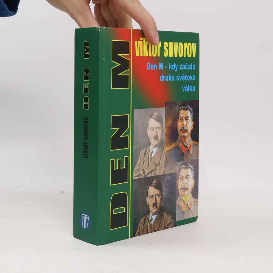 Viktor Andrejevič Suvorov Den M – kdy začala druhá světová válka?