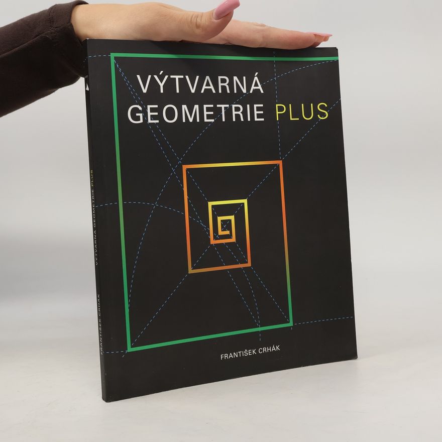 František Crhák Výtvarná geometrie plus : geometrická gramatika (nejen) pro designéry