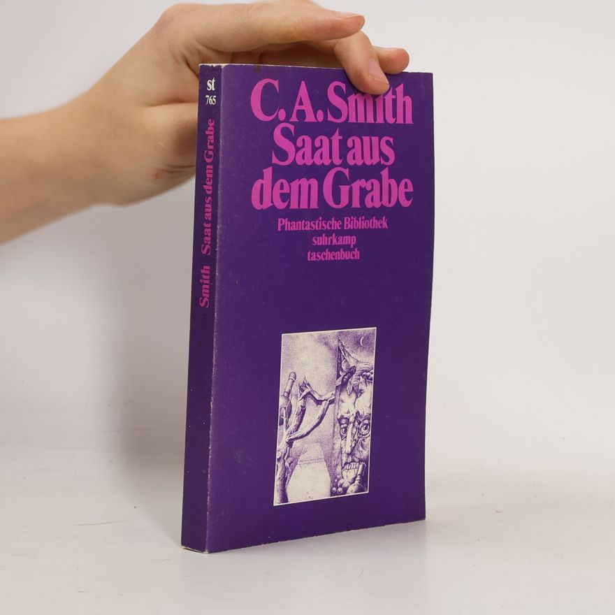 Clark Ashton Smith Saat aus dem Grabe. Phantastische Geschichten.