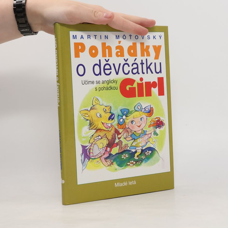 Martin Môťovský Pohádky o děvčátku Girl: učíme se anglicky s pohádkou