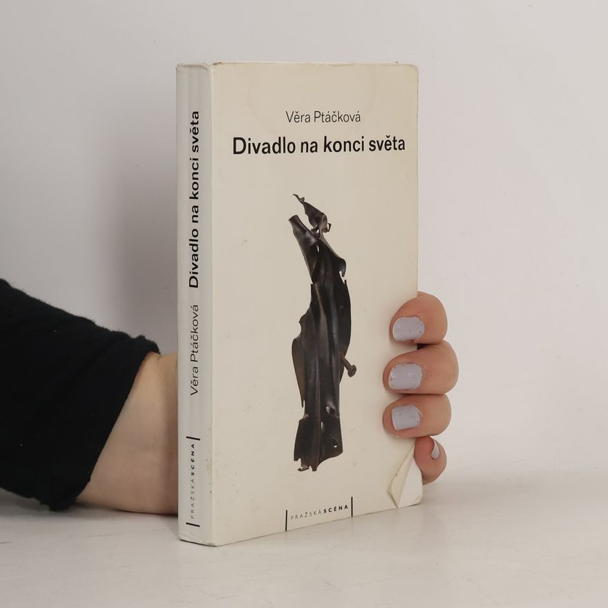 Věra Ptáčková Divadlo na konci světa: Stati o scénografii