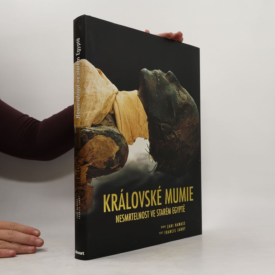 Francis Janot Královské mumie: Nesmrtelnost ve starém Egyptě