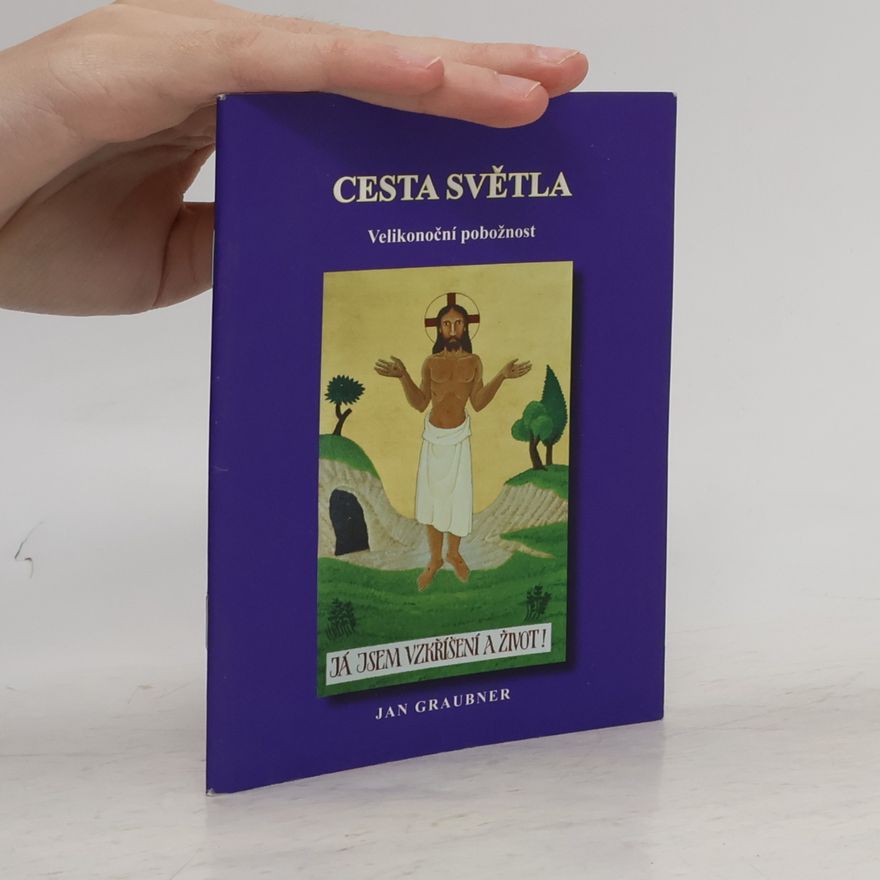 Jan Graubner Cesta světla : Velikonoční pobožnost