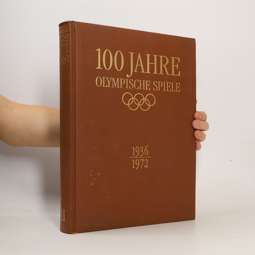 Autorenkollektiv 100 Jahre Olympische Spiele II, 1936-1972