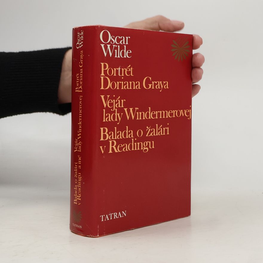 Oscar Wilde Portrét Doriana Graya. Vejár lady Windermerovej. Balada o žalári v Readingu
