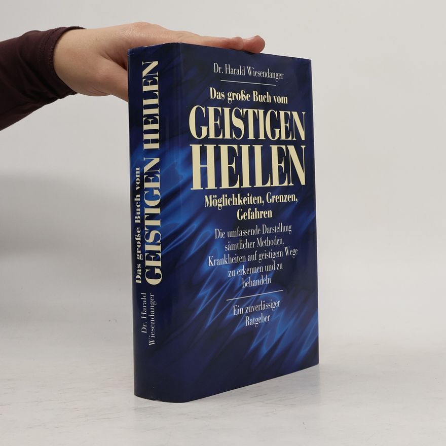 Harald Wiesendanger Das große Buch vom geistigen Heilen