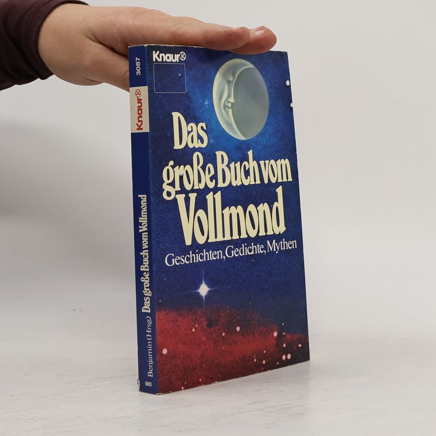 Alexander Benjamin Das große Buch vom Vollmond. Geschichten, Gedichte, Mythen