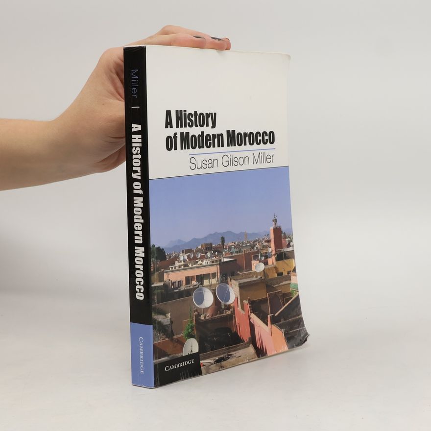 Susan Gilson Miller A History of Modern Morocco