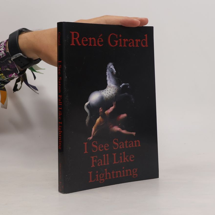 René Girard I See Satan Fall Like Lightning