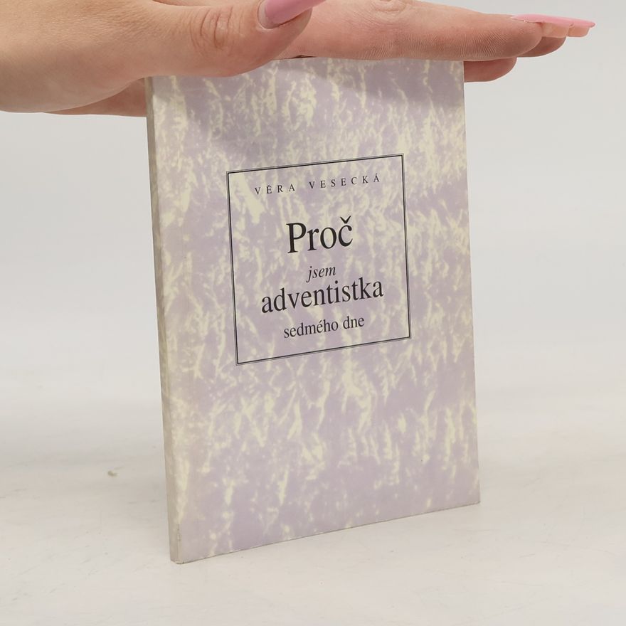 Věra Vesecká Proč jsem adventistka sedmého dne