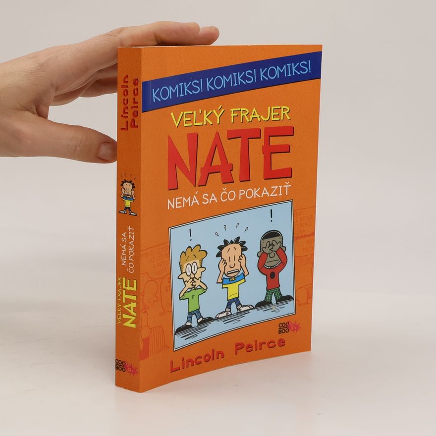 Lincoln Peirce Veľký frajer Nate Nemá sa čo pokaziť